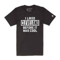 I Liked Cleveland Before It Was Cool- Unisex Crew T-Shirt
